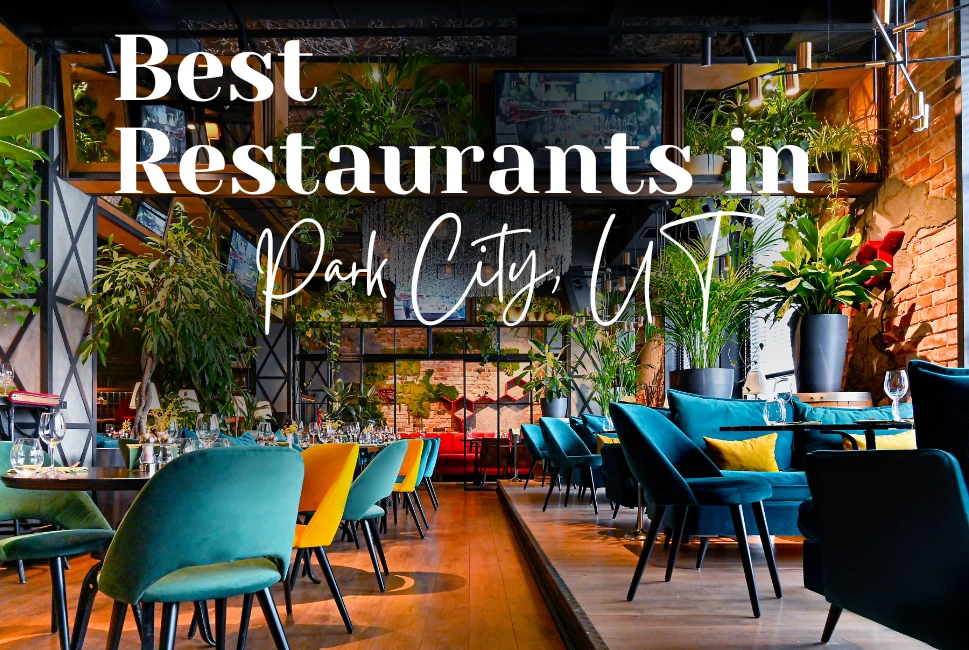 Park City Restaurants: 8 Places to Eat During Winters 2024